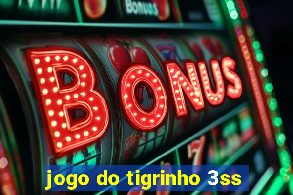 jogo do tigrinho 3ss